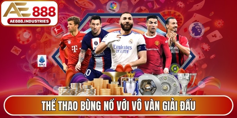 Thể thao bùng nổ với vô vàn giải đấu hàng đầu thế giới
