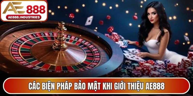 Các biện pháp bảo mật trong giới thiệu AE888 
