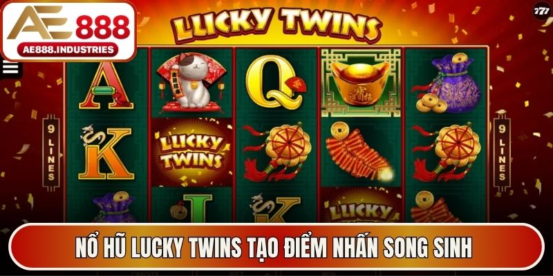 Nổ hũ Lucky Twins tạo điểm nhấn song sinh