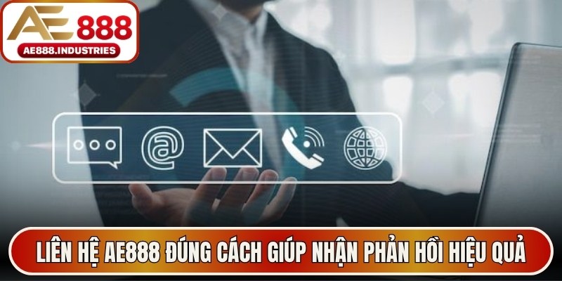 Liên hệ AE888 đúng cách giúp nhận phản hồi hiệu quả