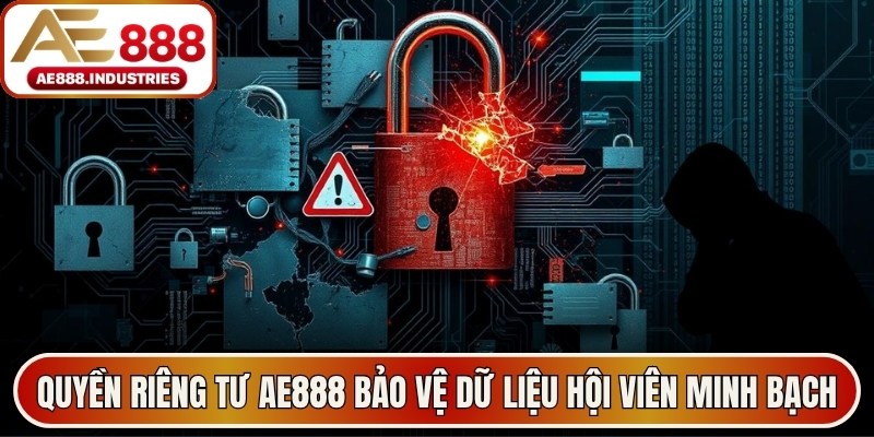 Quyền riêng tư AE888 bảo vệ dữ liệu hội viên minh bạch